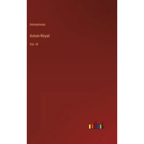 Aston-Royal: Vol. III