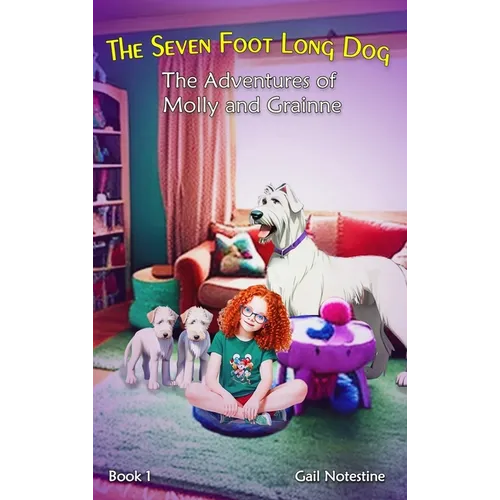 The Seven Foot Long Dog: A Molly and Grainne Story (Book 1)