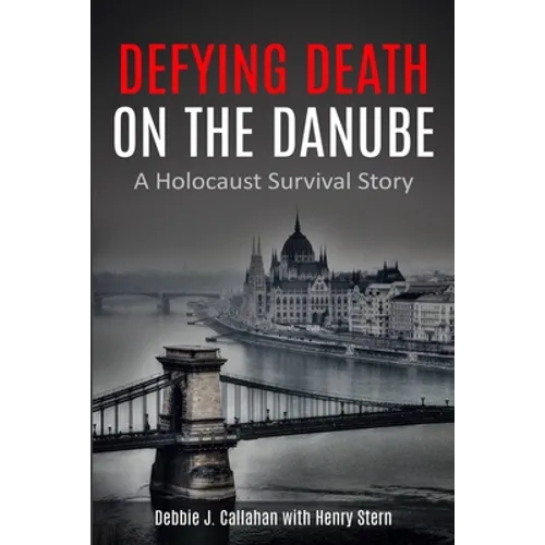 Defying Death on the Danube: A Holocaust Survival Story