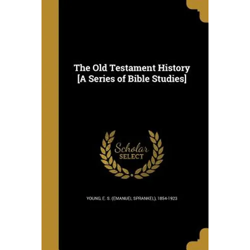 The Old Testament History [A Series of Bible Studies]