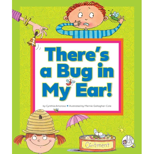 There's a Bug in My Ear!: (And Other Sayings That Just Aren't True)