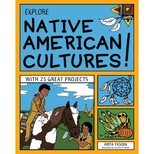 Explore Native American Cultures!: With 25 Great Projects