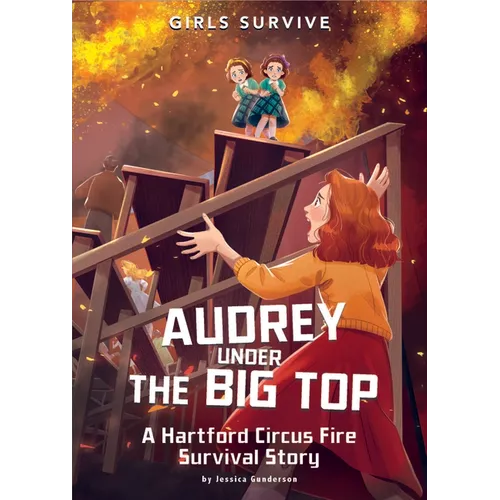 Audrey Under the Big Top: A Hartford Circus Fire Survival Story