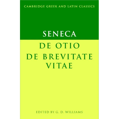 Seneca: de Otio; de Brevitate Vitae