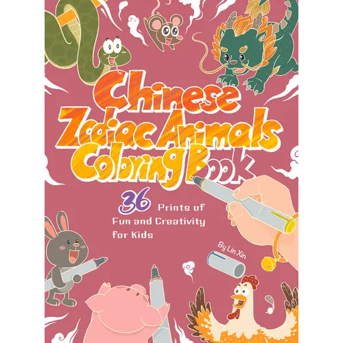 Chinese Zodiac Animals Coloring Book: 36 Prints of Fun and Creativity for Kids