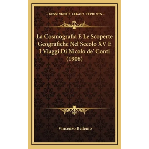 La Cosmografia E Le Scoperte Geografiche Nel Secolo XV E I Viaggi Di Nicolo de' Conti (1908)
