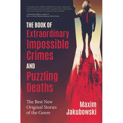 The Book of Extraordinary Impossible Crimes and Puzzling Deaths: The Best New Original Stories of the Genre (Mystery & Detective Anthology)