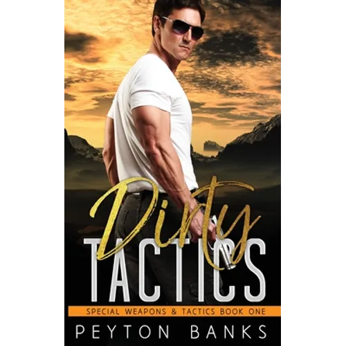 Dirty Tactics (Special Weapons & Tactics 1)