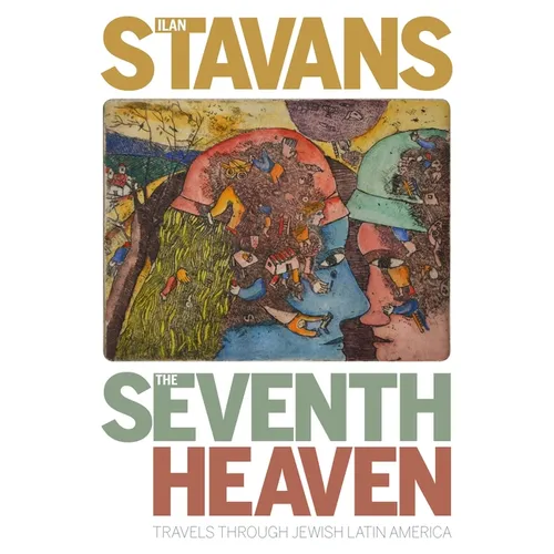 The Seventh Heaven: Travels Through Jewish Latin America