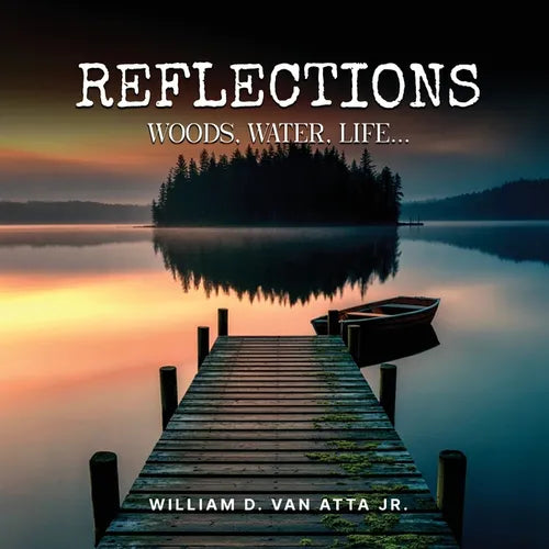 Reflections: Woods, Water, Life...