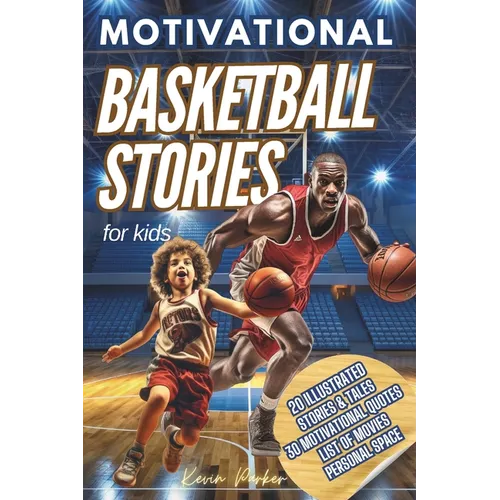 Basketball Stories for Kids: 20 Illustrated Legendary Tales with Inspiring Quotes from the Greatest Players - Amazing and Inspirational Sports History