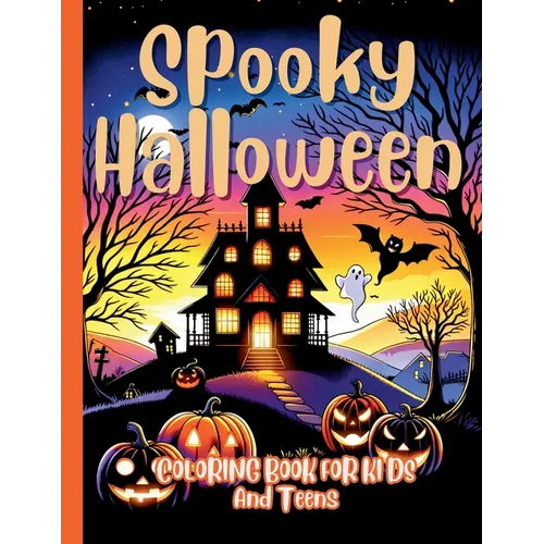 Spooky Halloween Coloring Adventures: Unleash Your Imagination with Halloween Fun - A Coloring Book for Kids and Teens