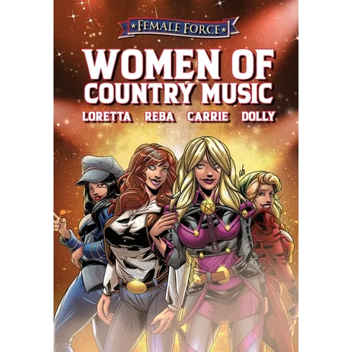 Female Force: Women of Country Music - Dolly Parton, Carrie Underwood, Loretta Lynn, and Reba McEntire