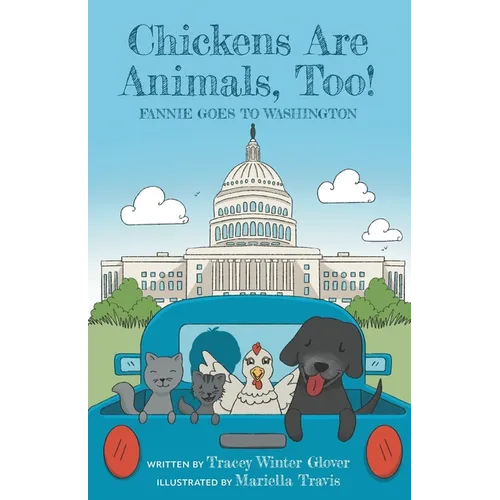 Chickens Are Animals, Too!: Fannie Goes to Washington