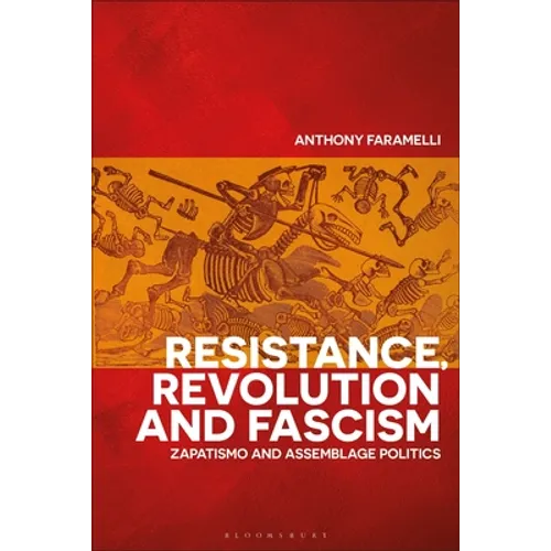 Resistance, Revolution and Fascism: Zapatismo and Assemblage Politics