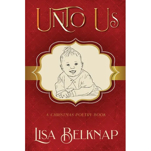 Unto Us: A Christmas Poetry Book