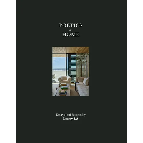 Poetics of Home: Essays and Spaces by Laney La