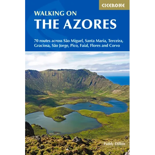 Walking on the Azores: 70 Routes Across Sao Miguel, Santa Maria, Terceria, Graciosa, Sao Jorge, Pico, Faial, Flores and Corvo