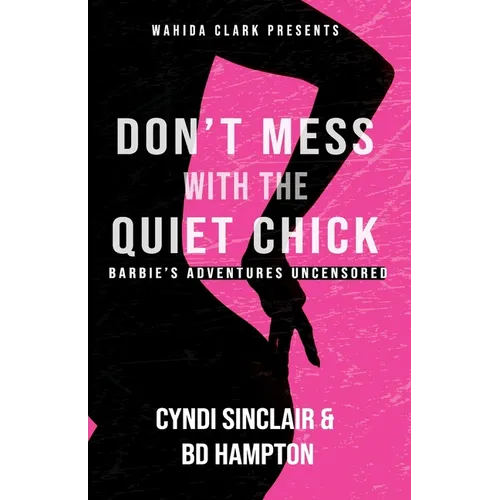 Don't Mess With The Quiet Chick: Barbie's Adventures Uncensored