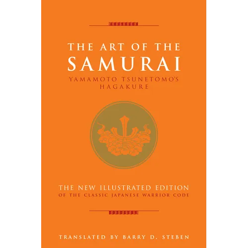 The Art of the Samurai: Yamamoto Tsunetomo's Hagakure