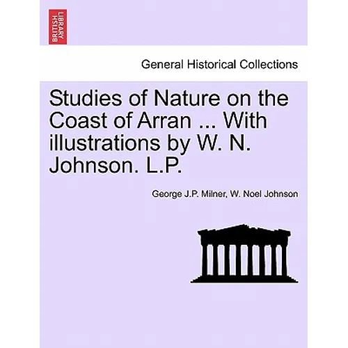 Studies of Nature on the Coast of Arran ... with Illustrations by W. N. Johnson. L.P.