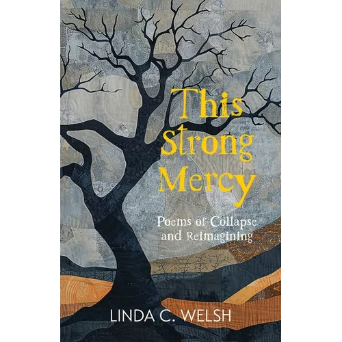 This Strong Mercy: Poems of Collapse and Reimagining