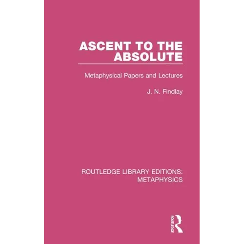 Ascent to the Absolute: Metaphysical Papers and Lectures