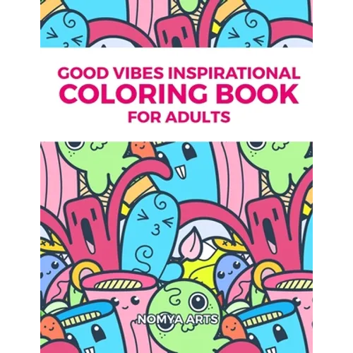 Good Vibes Inspirational Coloring Book for Adults: 50 Relaxing Coloring Activities, Inspirational Quotes And Motivational Sayings To Find What's Your