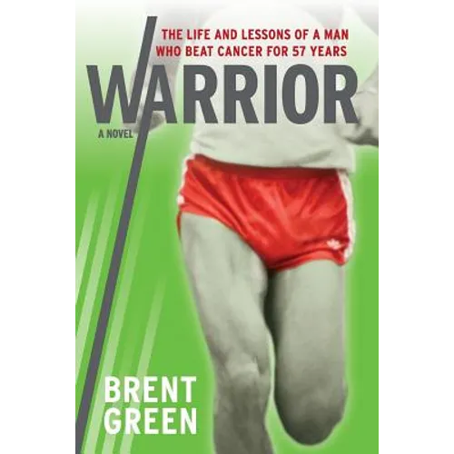 Warrior: The Life and Lessons of a Man Who Beat Cancer for 57 Years