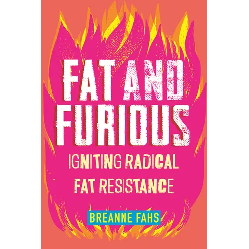 Fat and Furious: Igniting Radical Fat Resistance
