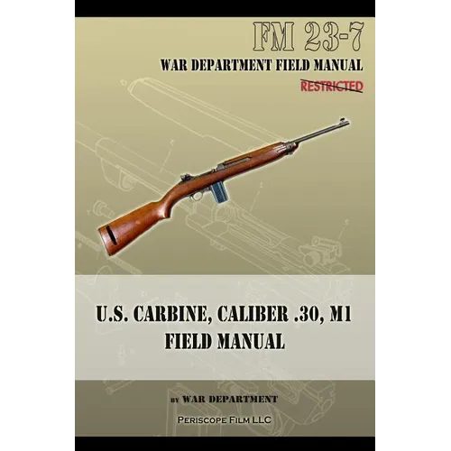 U.S. Carbine, Caliber .30, M1 Field Manual: FM 23-7