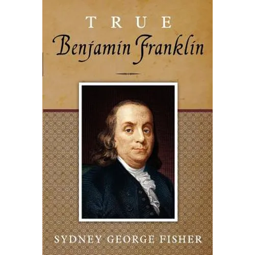 True Benjamin Franklin