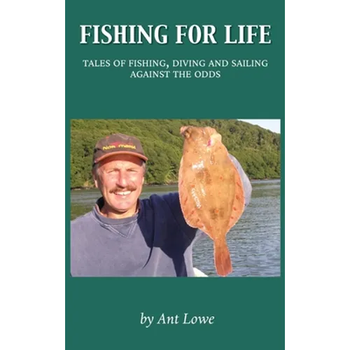 Fishing for Life: Tales of fishing, diving and sailing against the odds