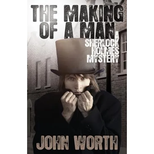 The Making of a Man: A Sherlock Holmes Mystery