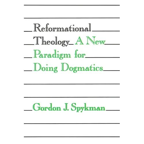 Reformational Theology: A New Paradigm for Doing Dogmatics