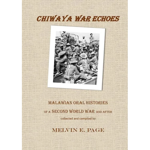 Chiwaya War Echoes: Malawian Oral Histories of a Second World War and After