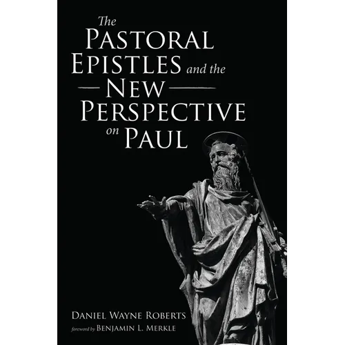 The Pastoral Epistles and the New Perspective on Paul