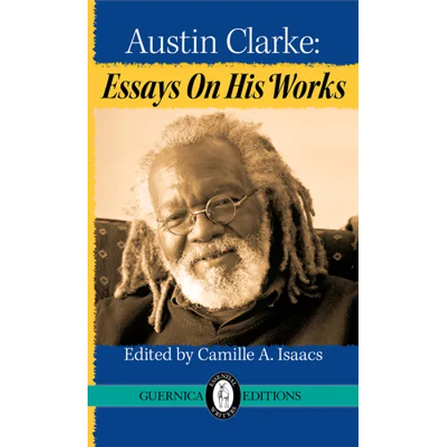 Austin Clarke: Essays on His Works Volume 38