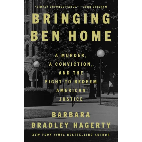 Bringing Ben Home: A Murder, a Conviction, and the Fight to Redeem American Justice