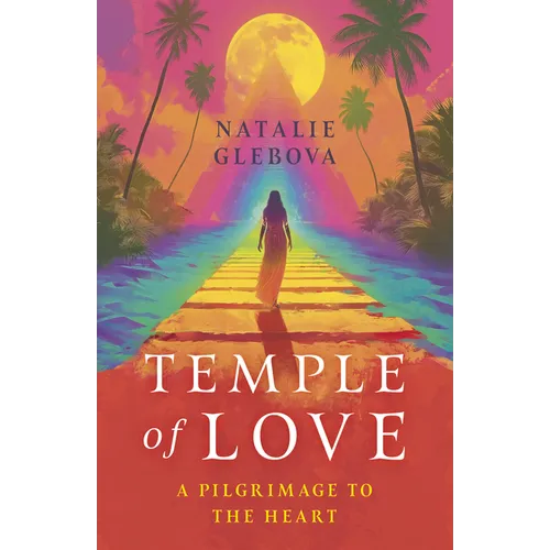 Temple of Love: A Pilgrimage to the Heart