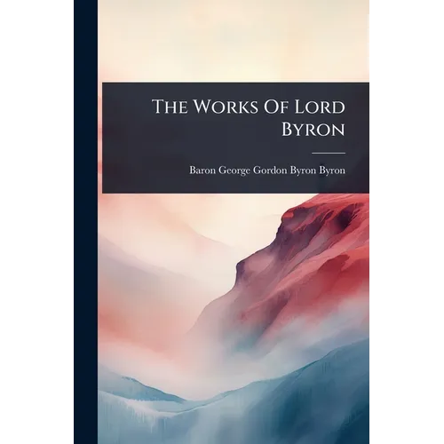 The Works Of Lord Byron