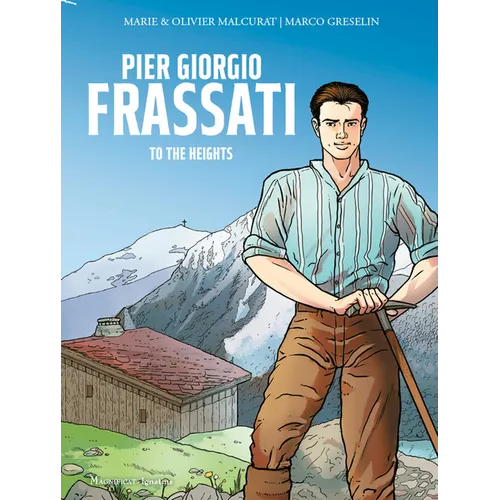 Pier Giorgio Frassati: To the Heights