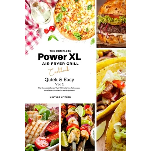 The Complete Power XL Air Fryer Grill Cookbook: Quick and Easy Vol.1