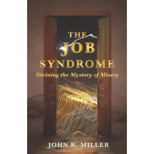 The Job Syndrome: Divining the Mystery of Misery