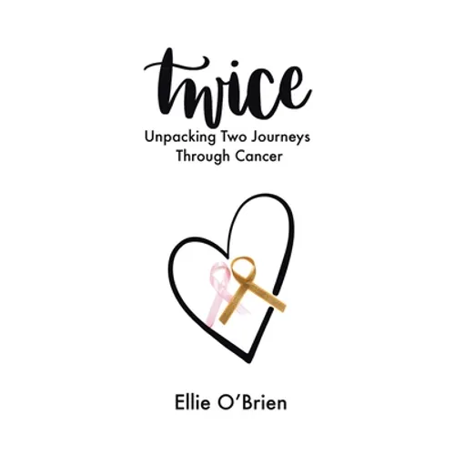 Twice: Unpacking Two Journeys Through Cancer