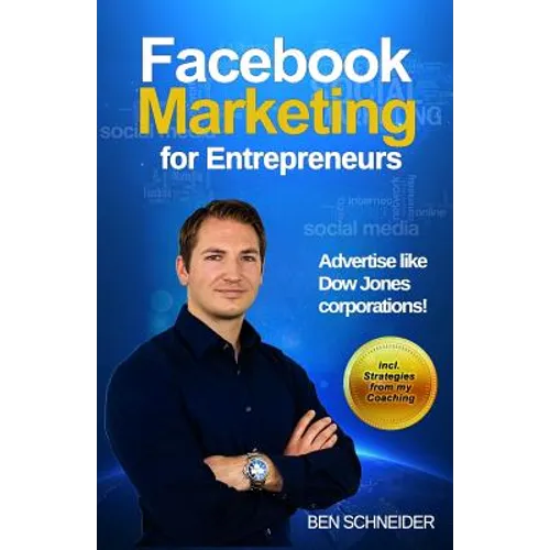 Facebook Marketing for Entrepreneurs: Advertise Like Dow Jones Corporations!