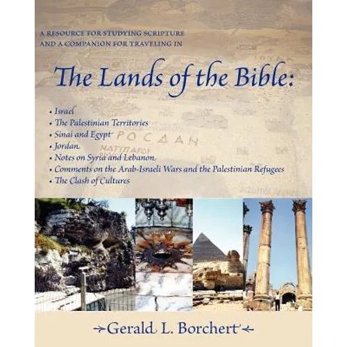 The Lands of the Bible: Israel, the Palestinian Territories, Sinai & Egypt, Jordan, Notes on Syria and Lebanon, Comments on the Arab-Israeli W