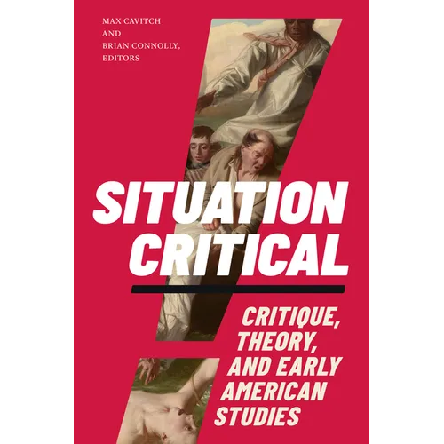 Situation Critical: Critique, Theory, and Early American Studies