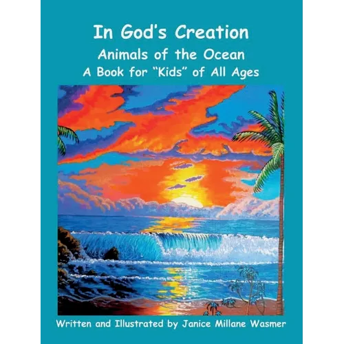 In God's Creation Animals of the Ocean A Book for Kids of All Ages