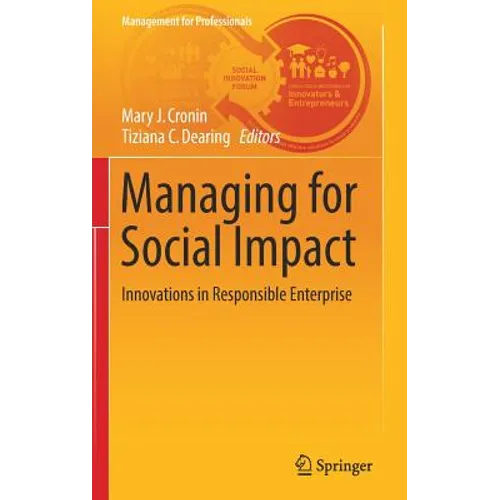 Managing for Social Impact: Innovations in Responsible Enterprise